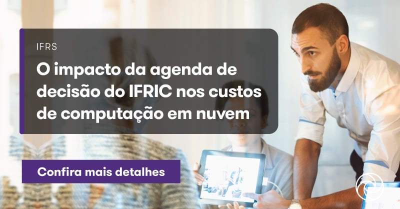 O impacto da agenda de decisão do IFRIC nos custos de computação em nuvem